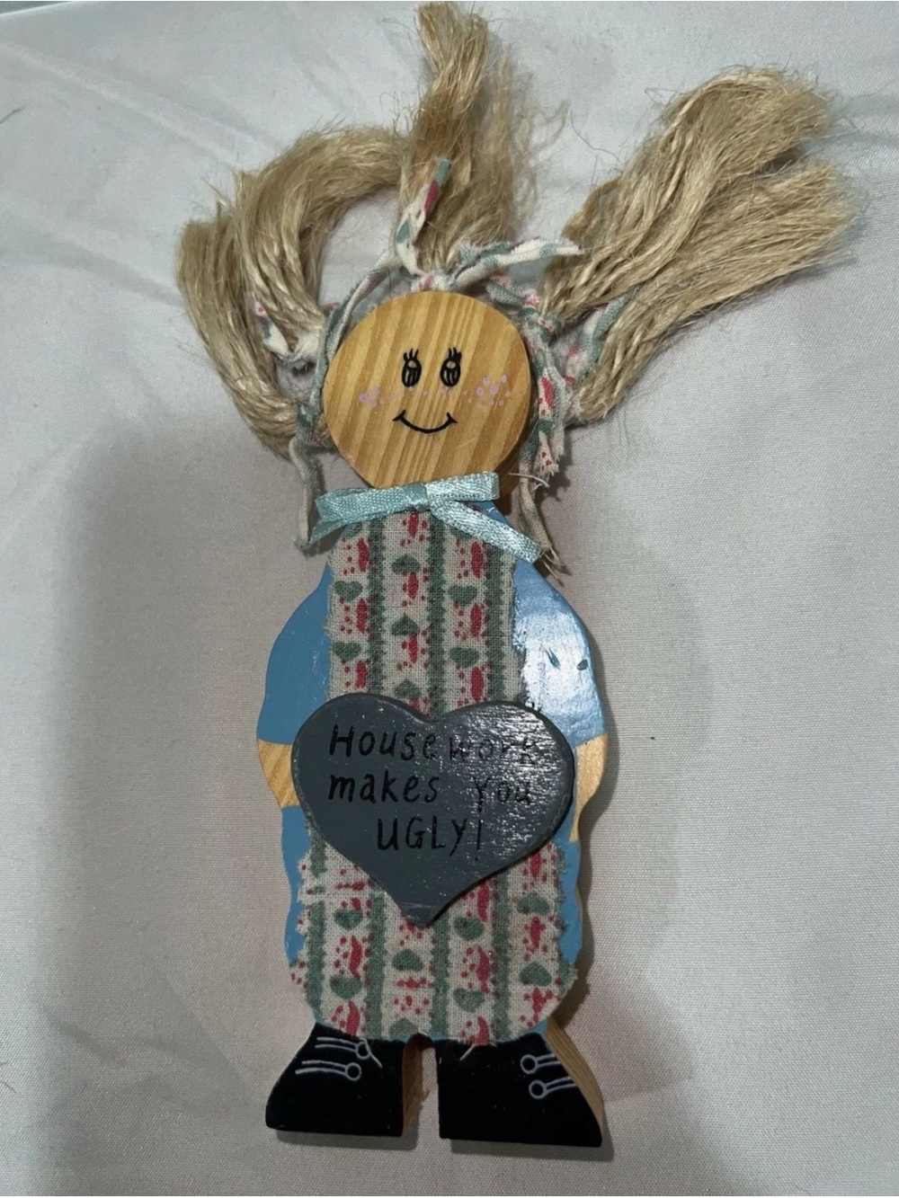 "Housework makes you UGLY" wooden decor